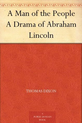 A Man of the People: A Drama of Abraham Lincoln