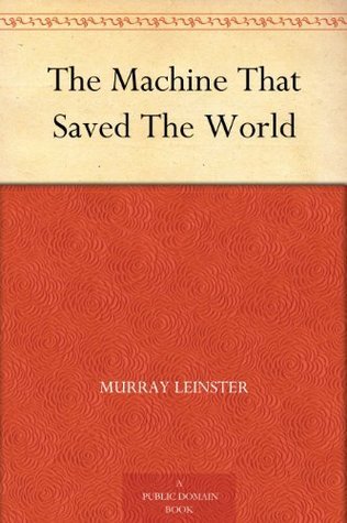 The Machine That Saved the World