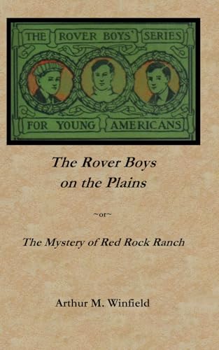 The Rover Boys on the Plains; Or, The Mystery of Red Rock Ranch