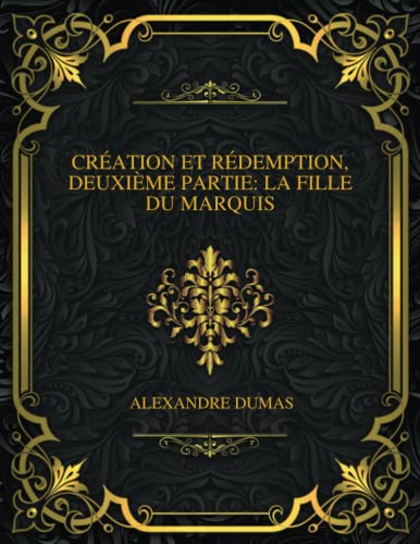 Création Et Rédemption, Deuxième Partie: La Fille Du Marquis
