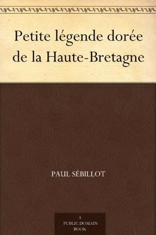 Petite Légende Dorée De La Haute-Bretagne