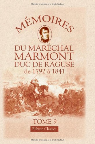 Mémoires Du Maréchal Marmont, Duc De Raguse (1/9)