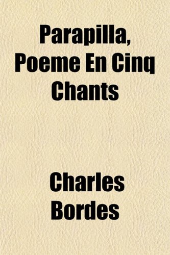 Parapilla, Poëme En Cinq Chants
