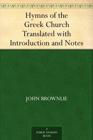 Hymns of the Greek Church: Translated with Introduction and Notes