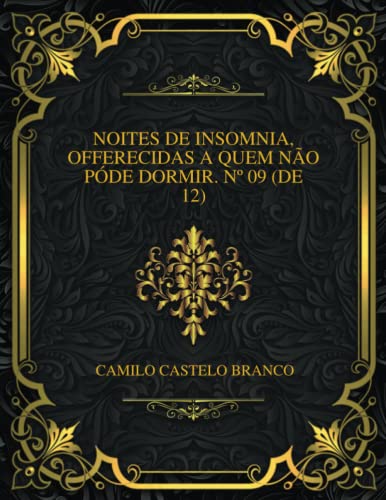 Noites De Insomnia, Offerecidas a Quem Não Póde Dormir. Nº 09 (de 12)
