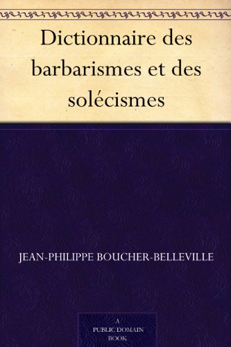 Dictionnaire Des Barbarismes Et Des Solécismes