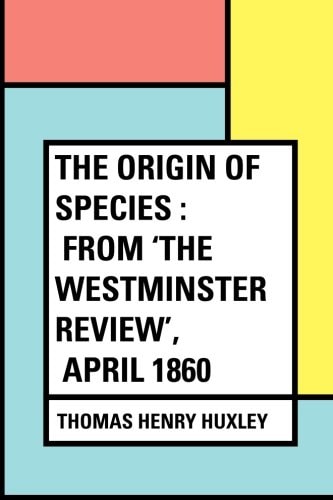 The Origin of Species: From 'the Westminster Review', April 1860