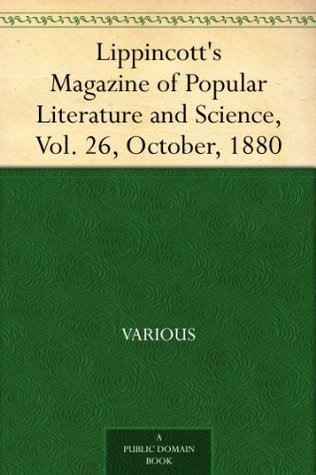 Lippincott's Magazine of Popular Literature and Science, Vol. 26, October, 1880
