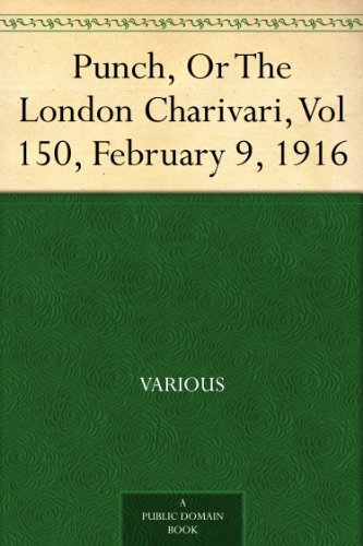 Punch, or the London Charivari, Vol 150, February 9, 1916