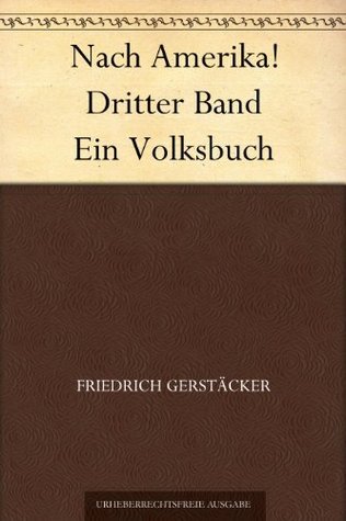 Nach Amerika! Ein Volksbuch. Dritter Band