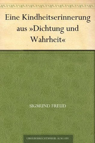 Eine Kindheitserinnerung Aus »dichtung Und Wahrheit«