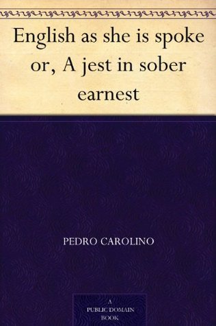 English as She Is Spoke; Or, a Jest in Sober Earnest