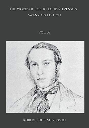 The Works of Robert Louis Stevenson - Swanston Edition, Vol. 09