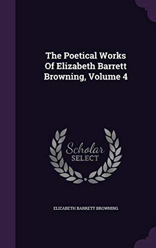The Poetical Works of Elizabeth Barrett Browning, Volume 4