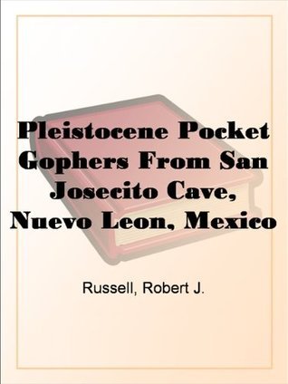 Pleistocene Pocket Gophers from San Josecito Cave, Nuevo Leon, Mexico