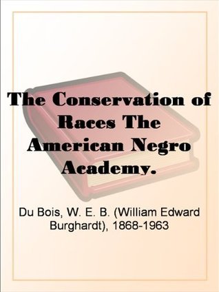The Conservation of Races: The American Negro Academy. Occasional Papers No. 2