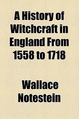 A History of Witchcraft in England from 1558 to 1718