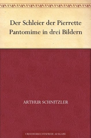 Der Schleier Der Pierrette: Pantomime in Drei Bildern