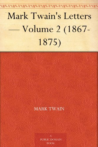 Mark Twain's Letters — Volume 2 (1867-1875)