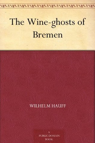 The Wine-Ghosts of Bremen