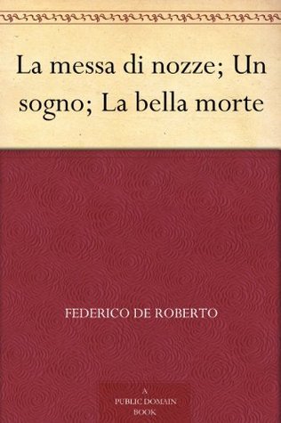 La Messa Di Nozze; UN Sogno; La Bella Morte