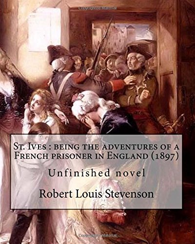 St. Ives: Being the Adventures of a French Prisoner in England