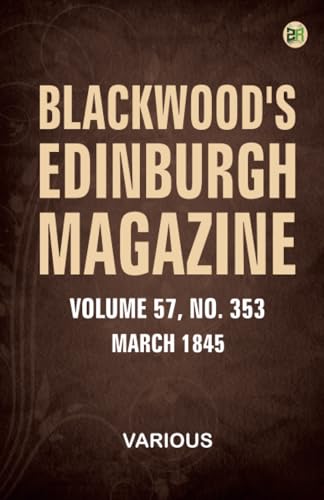 Blackwood's Edinburgh Magazine, Volume 57, No. 353, March 1845