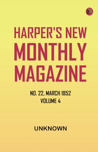 Harper's New Monthly Magazine, No. 22, March, 1852, Volume 4.