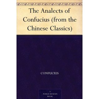 The Analects of Confucius (from the Chinese Classics)