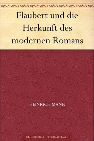 Flaubert Und Die Herkunft Des Modernen Romans