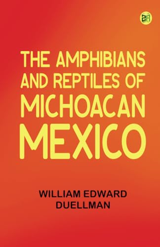 The Amphibians and Reptiles of Michoacán, México