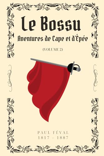 Le Bossu: Aventures De Cape Et D'épée. Volume 2