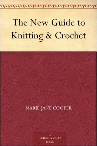 The New Guide to Knitting & Crochet