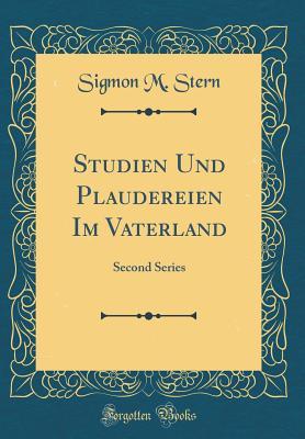 Studien Und Plaudereien Im Vaterland. Second Series