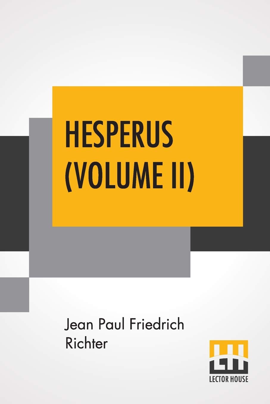 Hesperus; Or, Forty-Five Dog-Post-Days: A Biography. Vol. II.