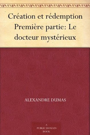 Création Et Rédemption, Première Partie: Le Docteur Mystérieux