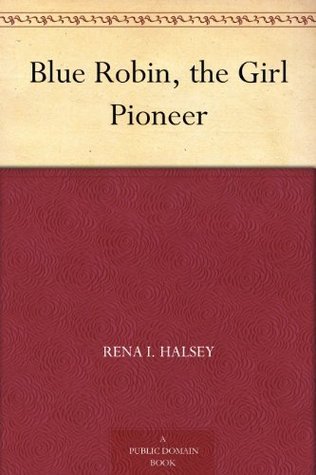 Blue Robin, the Girl Pioneer