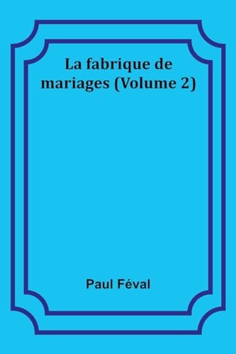 La Fabrique De Mariages, Vol. 2
