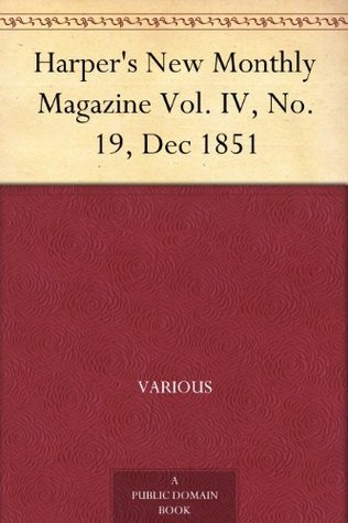 Harper's New Monthly Magazine Vol. IV, No. 19, Dec 1851