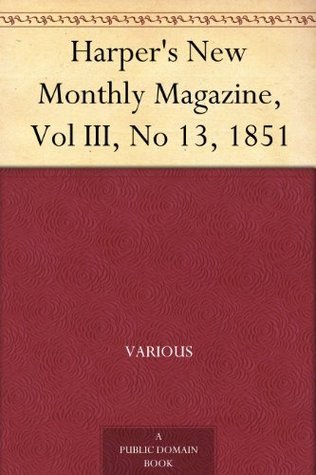 Harper's New Monthly Magazine, Vol III, No 13, 1851