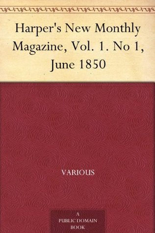 Harper's New Monthly Magazine, Vol. 1. No 1, June 1850