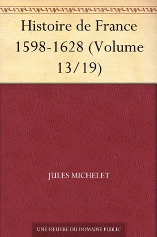 Histoire De France 1598-1628 (volume 13/19)