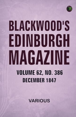 Blackwood's Edinburgh Magazine—volume 62, No. 386, December, 1847
