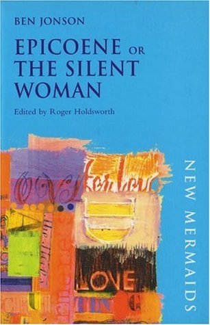 Epicoene; Or, the Silent Woman