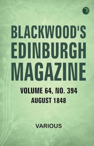 Blackwood's Edinburgh Magazine, Volume 64, No.394, August, 1848