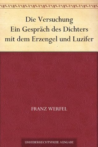 Die Versuchung: Ein Gespräch Des Dichters Mit Dem Erzengel Und Luzifer
