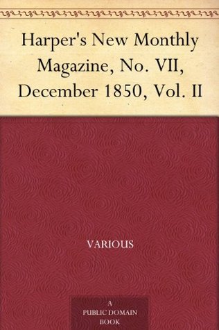 Harper's New Monthly Magazine, No. VII, December 1850, Vol. II