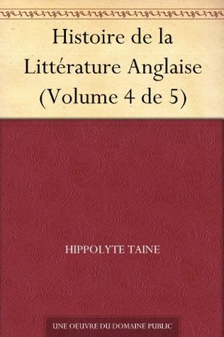 Histoire De La Littérature Anglaise (volume 4 De 5)