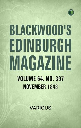 Blackwood's Edinburgh Magazine, Volume 64, No. 397, November 1848