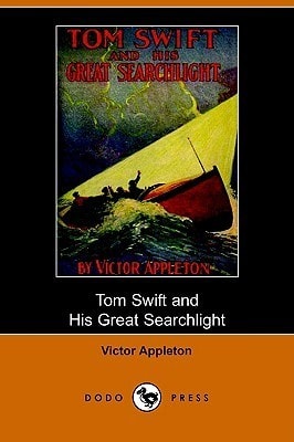 Tom Swift and His Great Searchlight; Or, on the Border for Uncle Sam
